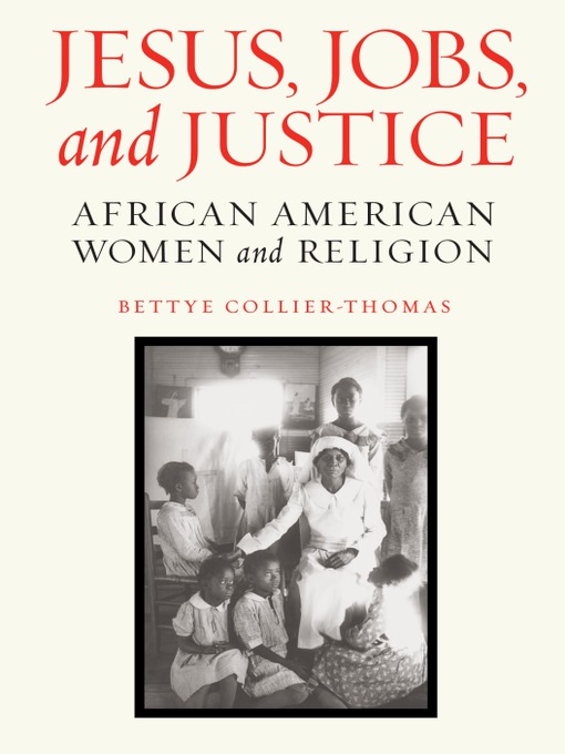 Title details for Jesus, Jobs, and Justice by Bettye Collier-Thomas - Wait list
